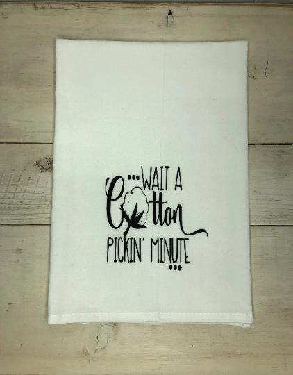 Wait a Cotton Pickin' Minute Flour Sack Towel for Farmhouse Decor